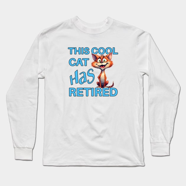 This Cool Cat Has Retired Long Sleeve T-Shirt by Wilcox PhotoArt